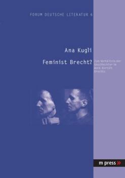 Paperback Feminist Brecht?: Zum Verhaeltnis der Geschlechter im Werk Bertolt Brechts [German] Book