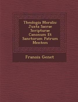 Paperback Theologia Moralis: Juxta Sacrae Scripturae Canonum Et Sanctorum Patrum Mentem [Latin] Book