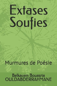 Extases Soufies: Murmures de Poésie (French Edition)