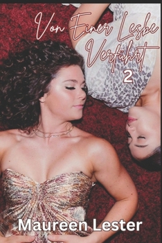 VON EINER LESBE VERFÜHRT 2: Heterosexuelle bis Lesbische Erotik (SEDUCED BY A LESBIAN) (German Edition)