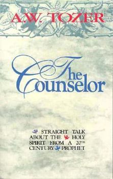 Paperback The Counselor: Straight Talk about the Holy Spirit from a 20th Century Prophet Book