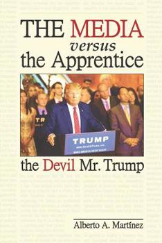 Paperback The Media versus the Apprentice: The Devil Mr. Trump Book