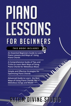 Paperback Piano Lessons for Beginners: 4 in 1- Beginner's Guide+ Tips and Tricks+ Simple and Effective Strategies for Optimizing Piano Chords+ Advanced guide Book