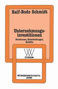 Paperback Unternehmungsinvestitionen: Strukturen -- Entscheidungen -- Kalküle [German] Book