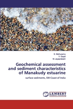 Paperback Geochemical assessment and sediment characteristics of Manakudy estuarine Book