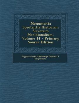 Paperback Monumenta Spectantia Historiam Slavorum Meridionalium, Volume 14 [Latin] Book