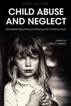 Hardcover Child Abuse and Neglet: Mandated Reporting and Working with Child Survivors Book