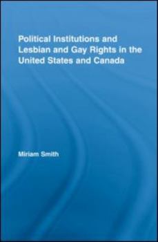 Hardcover Political Institutions and Lesbian and Gay Rights in the United States and Canada Book