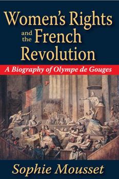 Paperback Women's Rights and the French Revolution: A Biography of Olympe De Gouges Book