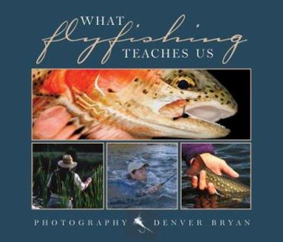 Hardcover What Fly Fishing Teaches Us Book
