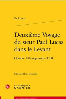 Paperback Deuxieme Voyage Du Sieur Paul Lucas Dans Le Levant: Octobre 1704 - Septembre 1708 [French] Book