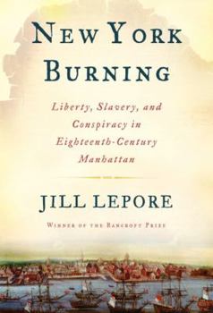 Hardcover New York Burning: Liberty, Slavery, and Conspiracy in Eighteenth-Century Manhattan Book