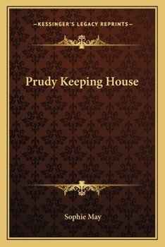 Prudy Keeping House - Book #2 of the Little Prudy’s Flyaway