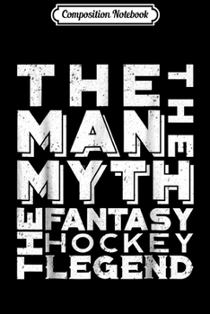Composition Notebook: Fantasy Hockey League Draft Team Player Man Legend Journal/Notebook Blank Lined Ruled 6x9 100 Pages