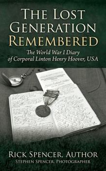 Paperback The Lost Generation Remembered: The World War I Diary of Corporal Linton Henry Hoover, USA Book