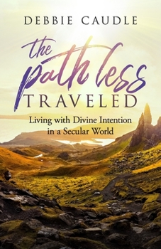 Paperback The Path Less Traveled: Living with Divine Intention in a Secular World Book