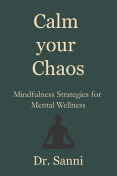 Paperback Calm Your Chaos: Mindfulness Strategies for Mental Wellness Book