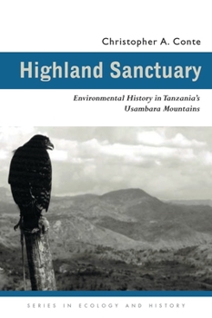 Highland Sanctuary: Environmental History in Tanzania’s Usambara Mountains - Book  of the Series in Ecology and History
