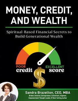 Paperback Money, Credit, and Wealth: Spiritually-Based Financial Secrets to Build Generational Wealth Book