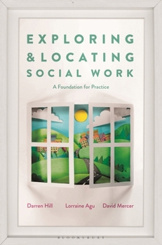 Paperback Exploring and Locating Social Work: A Foundation for Practice Book