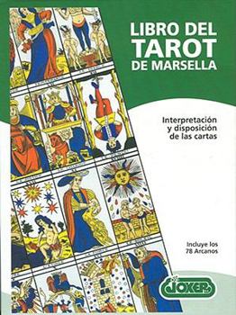 Tarot de Marsella (Pack): Interpretacion y Disposicion de Las Cartas