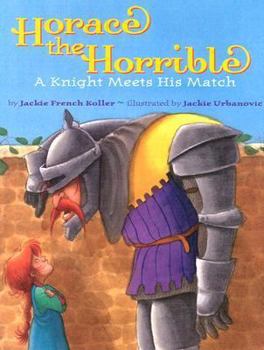 Hardcover Horace the Horrible: A Knight Meets His Match Book