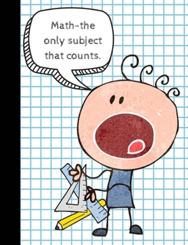 Paperback Math the Only Subject That Counts: Graph Paper Composition Book for Mathematics Class Book