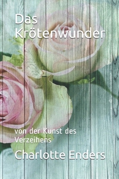 Paperback Das Krötenwunder: von der Kunst des Verzeihens [German] Book
