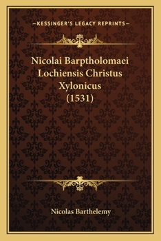 Paperback Nicolai Barptholomaei Lochiensis Christus Xylonicus (1531) [Latin] Book