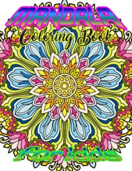 Paperback Mandala Coloring Book for kids: A Kids Coloring Book with Fun, Easy, and Relaxing Mandalas for Boys, Girls, and Beginners Book