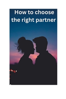 HOW TO CHOOSE THE RIGHT PARTNER
