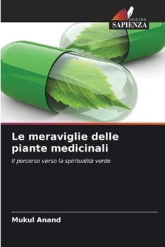 Le meraviglie delle piante medicinali: Il percorso verso la spiritualità verde (Italian Edition)