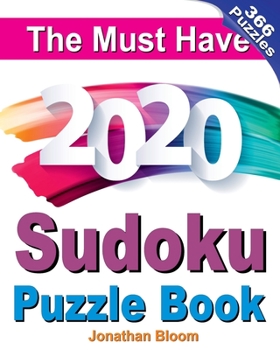 Paperback The Must Have 2020 Sudoku Puzzle Book: 366 daily sudoku puzzles for the 2020 leap year. 5 levels of difficulty (easy to hard) Book