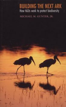 Building the Next Ark: How NGOs Work to Protect Biodiversity