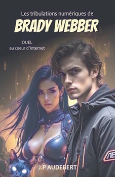 Les tribulations digitales de Brady Webber (French Edition)