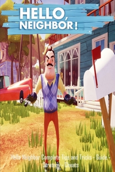 Paperback Hello Neighbor: Complete Tips and Tricks - Guide - Strategy - Cheats Book