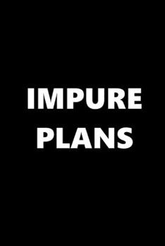 Paperback 2020 Daily Planner Funny Theme Impure Plans Black White 388 Pages: 2020 Planners Calendars Organizers Datebooks Appointment Books Agendas Book
