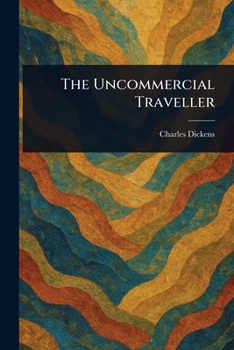 The Uncommercial Traveller