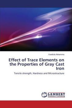 Paperback Effect of Trace Elements on the Properties of Gray Cast Iron Book
