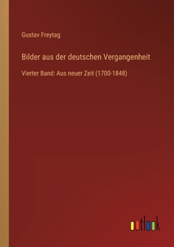 Bilder Aus Der Deutschen Vergangen-Heit, Vierter Band - Book #4 of the Bilder aus der deutschen Vergangenheit