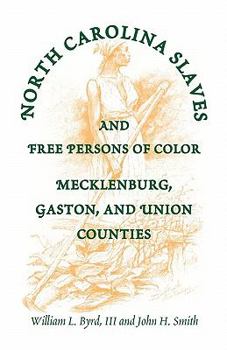 Paperback North Carolina Slaves and Free Persons of Color: Mecklenburg, Gaston, and Union Book