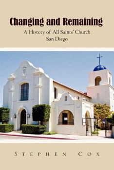 Paperback Changing and Remaining: A History of All Saints' Church San Diego Book