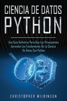 Paperback Ciencia de Datos Python: Una guía definitiva para que los principiantes aprendan los fundamentos de la ciencia de datos con Python(Libro En Esp [Spanish] Book