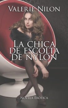 La Chica de Escolta de Nylon | Novela Erótica (Spanish Edition)