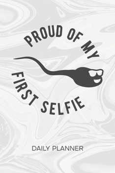 Daily Planner Weekly Calendar: Prankster Organizer Undated - Blank 52 Weeks Monday to Sunday -120 Pages- Sperm Notebook Journal First Selfie - Old Picture To-Do List for Prankster & Clown