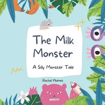 Paperback The Milk Monster: A Silly Monster Tale Book