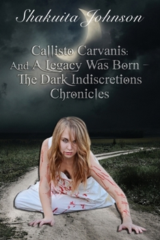 Paperback Callisto Carvanis: And A Legacy Was Born (Dark Indiscretions) Book