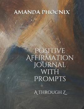 Paperback Positive Affirmation Journal with Prompts: A Through Z Book