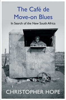 Hardcover The Cafe de Move-On Blues: In Search of the New South Africa Book
