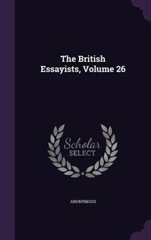 Hardcover The British Essayists, Volume 26 Book